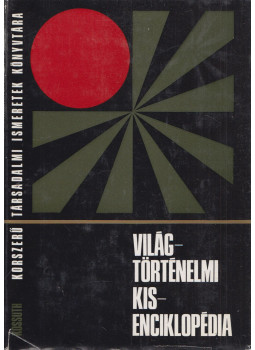 Dr. Walter Markov, Dr. Alfred Anderle, Dr. Ernst Werner, Herbert Wurche - Világtörténelmi kisenciklopédia Dr. Walter Markov, Dr. Alfred Anderle, Dr. Ernst Werner, Herbert Wurche - Világtörténelmi kisenciklopédia, Budapest 1973 antikvár könyv