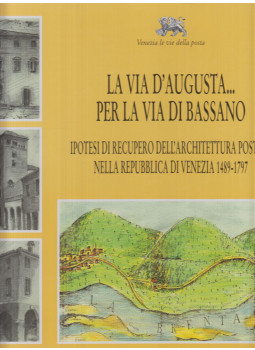 Merotto, Rosetta, Rigo, Silvia - La via d’Augusta… per la via di Bassano, Padova 1999 antikvár könyv