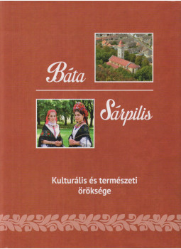 Nagyváradi László, Szebényi Anita - Báta - Sárpilis Nagyváradi László, Szebényi Anita - Báta - Sárpilis, Báta, Sárpilis 2013 antikvár könyv