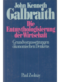 John Kenneth Galbraith - Die Entmythologisierung der Wirtschaft, Wien-Darmstadt 1988 antikvár könyv