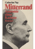 Catherine Nay - Mitterrand, Anatomie einer Karriere