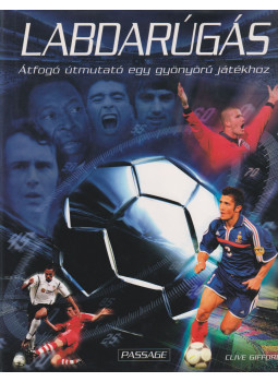 Clive Gifford - Labdarúgás Clive Gifford - Labdarúgás, Budapest 2002 antikvár könyv