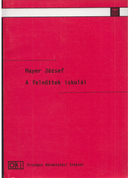 Mayer József - A felnőttek iskolái, Budapest 2004 antikvár könyv