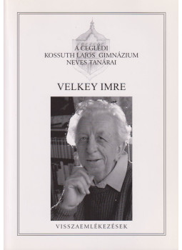 Dr. Kürti György, Mezeiné Kónya Terézia, Virágné Hornyák Ágnes, Volter Etelka - Velkey Imre Dr. Kürti György, Mezeiné Kónya Terézia, Virágné Hornyák Ágnes, Volter Etelka - Velkey Imre, Cegléd 2010 antikvár könyv