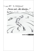 N. Pál József - Nem azé, aki akarja...