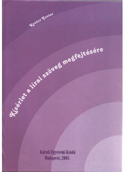 Kovács Eszter - Kísérlet a lírai szöveg megfejtésére (dedikált) Kovács Eszter - Kísérlet a lírai szöveg megfejtésére (dedikált), Budapest 2003 antikvár könyv