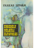 Farkas István - Engedély nélküli eltávozás