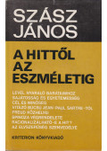 Szász János - A hittől az eszméletig