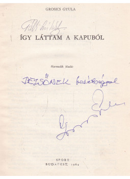 Grosics Gyula, Maros László - Így láttam a kapuból (dedikált) Grosics Gyula, Maros László - Így láttam a kapuból (dedikált), Budapest 1964 antikvár könyv