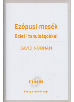 Noonan, David C. - Ezópusi mesék üzleti tanulságokkal Noonan, David C. - Ezópusi mesék üzleti tanulságokkal, 2006 antikvár könyv