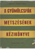 Gyúró Ferenc,Maliga Pál,Mohácsy Mátyás - A gyümölcsfák metszésének kézikönyve