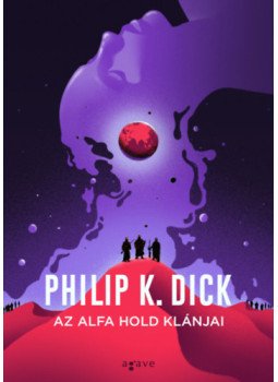 Philip K. Dick - Az Alfa hold klánjai Philip K. Dick - Az Alfa hold klánjai, null 2025 antikvár könyv