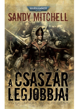 Sandy Mitchell - A Császár legjobbjai Sandy Mitchell - A Császár legjobbjai, null 2025 antikvár könyv