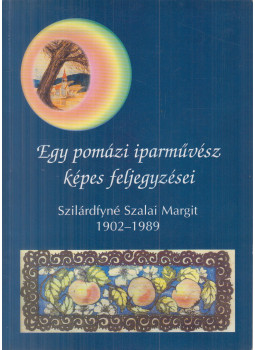Szilárdfy Zoltán, Juhász István - Egy pomázi iparművész képes feljegyzései, Pomáz 2001 antikvár könyv