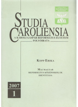 Kopp Erika - Studia Caroliensia 2007/1 - Mai magyar református középiskolák identitása, Budapest 2007 antikvár könyv
