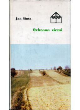 Jan Siuta - Ochrona ziemi Jan Siuta - Ochrona ziemi, Warszawa 1982 antikvár könyv