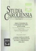 Báti Anikó,Csoma Zsigmond, Mészáros Márton  - Studia Caroliensia 2010/3-4. - Édes ünnepek és cukormentes hétköznapok