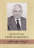 vitéz Németh László - A kör, ha bezárul e föld adjon helyet