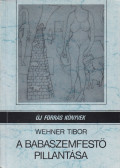 Wehner Tibor - A babaszemfestő pillantása (dedikált)