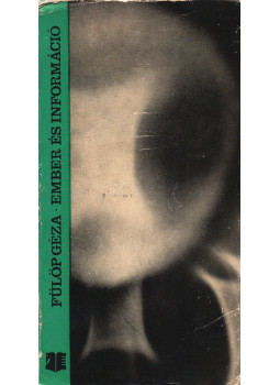 Fülöp Géza - Ember és információ Fülöp Géza - Ember és információ, Bukarest 1973 antikvár könyv