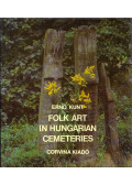 Kunt Ernő - Folk Art in Hungarian Cemeteries