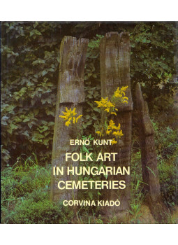 Kunt Ernő - Folk Art in Hungarian Cemeteries, Budapest 1983 antikvár könyv