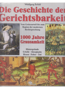 Schild, Wolfgang - Die Geschichte der Gerichtsbarkeit, Hamburg 1997 antikvár könyv