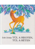 Zelk Zoltán - Túl a hegyen, túl a réten