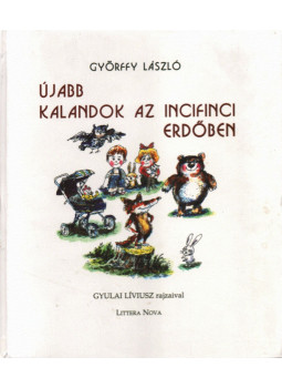 Győrffy László - Újabb kalandok az incifinci erdőben (dedikált) Győrffy László - Újabb kalandok az incifinci erdőben (dedikált), Budapest 2000 antikvár könyv