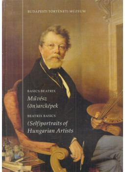 Basics Beatrix - Művész (ön)arcképek - (Self)portraits of Hungarian Artist, Budapest 2001 antikvár könyv
