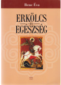 Bene Éva - Erkölcs és egészség (dedikált)