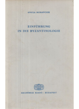 Moravcsik Gyula - Einführung in die Byzantinologie Moravcsik Gyula - Einführung in die Byzantinologie, Budapest 1976 antikvár könyv