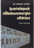 Dr. Szemerey Zoltán - Ipartelepek villamosenergia-ellátása