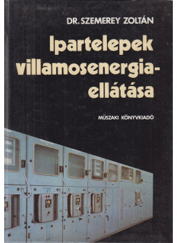 Dr. Szemerey Zoltán - Ipartelepek villamosenergia-ellátása, Budapest 1980 antikvár könyv