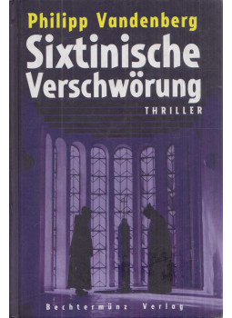 Philipp Vandenberg - Sixtinische Verschwörung Philipp Vandenberg - Sixtinische Verschwörung, Augsburg 2000 antikvár könyv