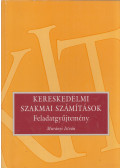 Murányi István - Kereskedelmi szakmai számítások - Feladatgyűjtemény