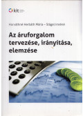 Horváthné Herbáth Mária,Stágel Imréné - Az áruforgalom tervezése, irányítása, elemzése