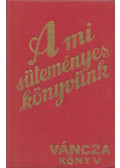Váncza József - A mi süteményes könyvünk (reprint)