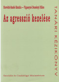 Horváth-Szabó Katalin,Vigassyné Dezsényi Klára - Az ​agresszió kezelése