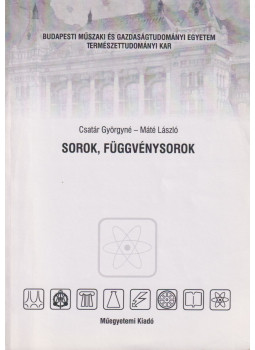 Csatár Györgyné, Dr. Máté László - Sorok, függvénysorok Csatár Györgyné, Dr. Máté László - Sorok, függvénysorok, Budapest 2005 antikvár könyv