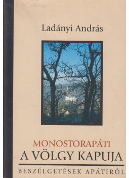 Ladányi András - Monostorapáti - A Völgy kapuja (dedikált), Monostorapáti 2004 antikvár könyv
