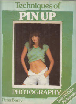 Barry, Peter - Techniques of Pin Up Photography, New York 1983 antikvár könyv