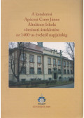 Szűcs Pálné,Nadicsán Zoltán,Túri János - A kenderesi Apáczai Csere János Általános Iskola történetei áttekintése az 1400-as évektől napjainkig