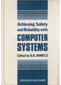 B. K. Daniels - Achieving Safety and Reliability with Computer Systems
