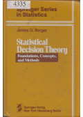 James O. Berger - Statistical Decision Theory: Foundations, Concepts, and Methods