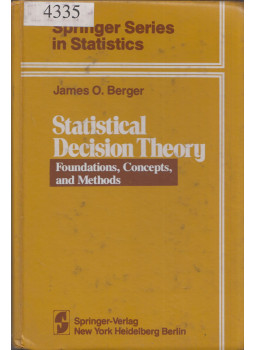 James O. Berger - Statistical Decision Theory: Foundations, Concepts, and Methods James O. Berger - Statistical Decision Theory: Foundations, Concepts, and Methods, New York, New York 1980 antikvár könyv
