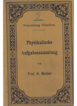 G. Mahler - Physikalische Aufgabensammlung G. Mahler - Physikalische Aufgabensammlung, Leipzig 1906 antikvár könyv