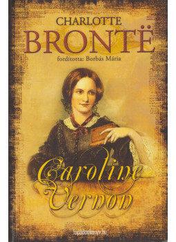 Charlotte Bronte - Caroline Vernon Charlotte Bronte - Caroline Vernon, null 2011 antikvár könyv