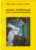 Dr. Béres Lajos,Komócsin Mihály - Acélok, öntöttvasak javító- és felrakóhegesztése