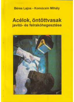 Dr. Béres Lajos, Komócsin Mihály - Acélok, öntöttvasak javító- és felrakóhegesztése Dr. Béres Lajos, Komócsin Mihály - Acélok, öntöttvasak javító- és felrakóhegesztése, Budapest 1995 antikvár könyv